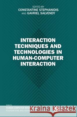 Interaction Techniques and Technologies in Human-Computer Interaction Constantine Stephanidis Gavriel Salvendy 9781032370033