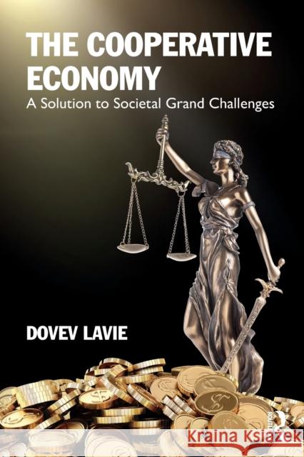 The Cooperative Economy: A Solution to Societal Grand Challenges Lavie, Dovev 9781032370651 Taylor & Francis Ltd