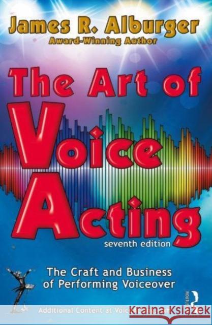 The Art of Voice Acting James R. Alburger 9781032370682 Taylor & Francis Ltd