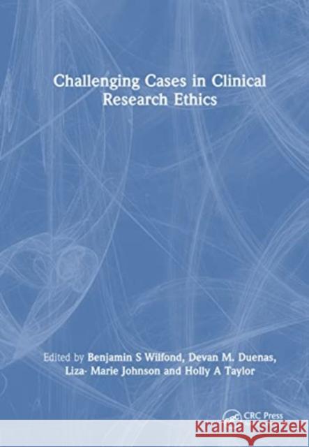 Challenging Cases in Clinical Research Ethics  9781032370965 Taylor & Francis Ltd