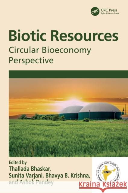 Biotic Resources: Circular Bioeconomy Perspective Bhaskar, Thallada 9781032371009 Taylor & Francis Ltd