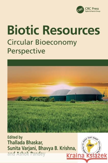 Biotic Resources: Circular Bioeconomy Perspective Bhaskar, Thallada 9781032371009