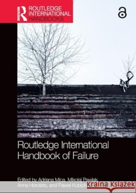 Routledge International Handbook of Failure Adriana Mica Mikolaj Pawlak Anna Horolets 9781032371047