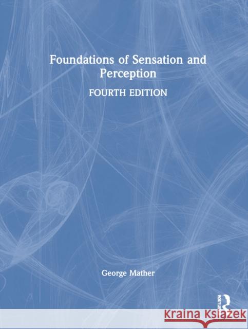 Foundations of Sensation and Perception George Mather 9781032371344