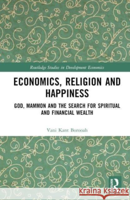 Economics, Religion and Happiness Vani Kant Borooah 9781032371351 Taylor & Francis Ltd