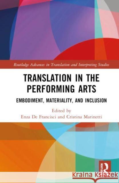 Translation in the Performing Arts: Embodiment, Materiality, and Inclusion Enza d Cristina Marinetti 9781032371542 Routledge