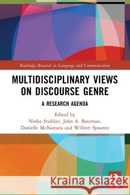 Multidisciplinary Views on Discourse Genre: A Research Agenda Ninke Stukker John A. Bateman Danielle McNamara 9781032371627