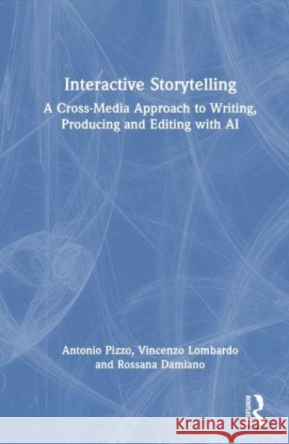 Interactive Storytelling Rossana Damiano 9781032371634 Taylor & Francis Ltd