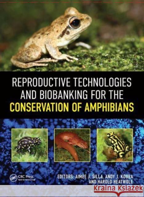 Reproductive Technologies and Biobanking for the Conservation of Amphibians  9781032372075 Taylor & Francis Ltd