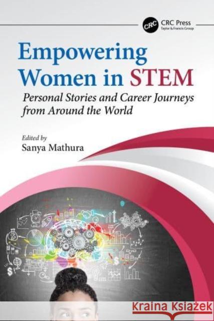 Empowering Women in Stem: Personal Stories and Career Journeys from Around the World Mathura, Sanya 9781032372648