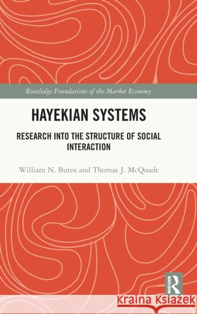 Hayekian Systems: Research into the Structure of Social Interaction William N. Butos Thomas J. McQuade 9781032372730 Routledge