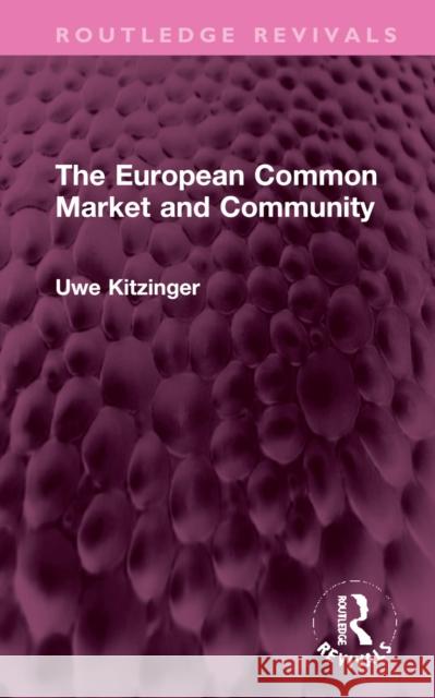 The European Common Market and Community Kitzinger, Uwe 9781032373256 Taylor & Francis Ltd