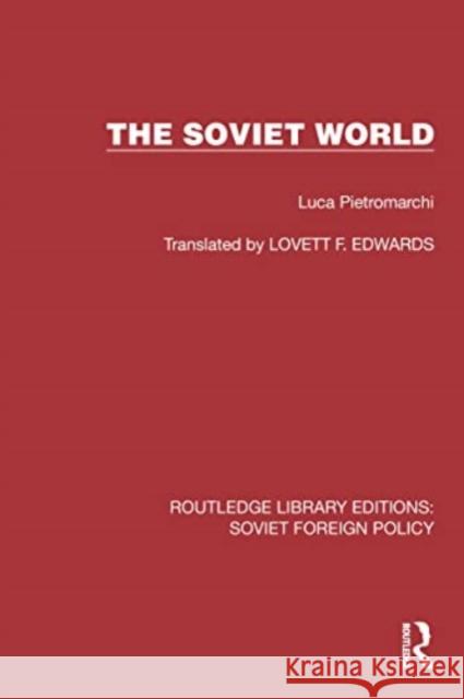 The Soviet World Luca Pietromarchi Lovett F. Edwards 9781032373348 Routledge