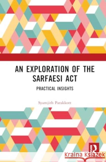 An Exploration of the Sarfaesi ACT: Practical Insights Syamjith Parakkott 9781032373607 Routledge Chapman & Hall