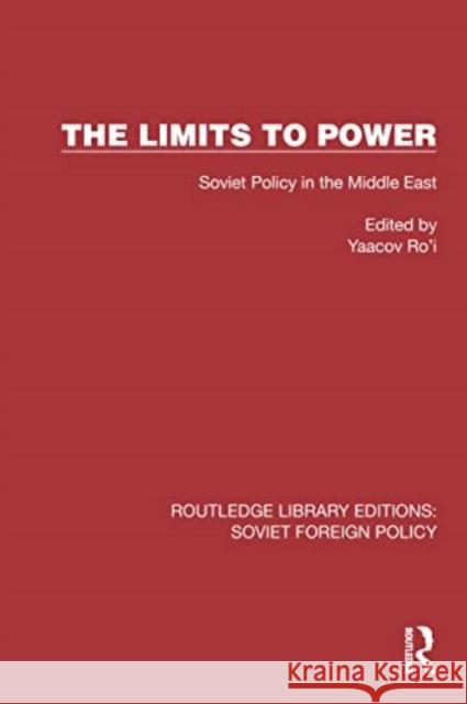 The Limits to Power: Soviet Policy in the Middle East Yaacov Ro'i 9781032374000