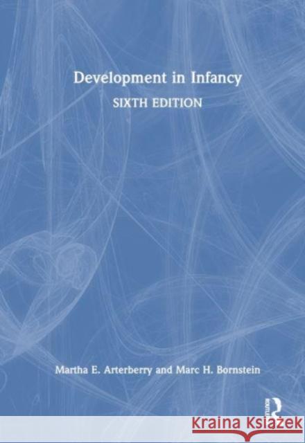 Development in Infancy Martha E. Arterberry Marc H. Bornstein 9781032374352 Routledge