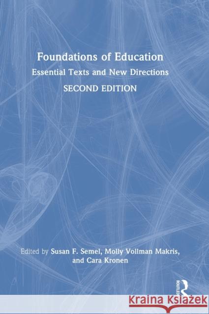 Foundations of Education: Essential Texts and New Directions Semel, Susan F. 9781032374680