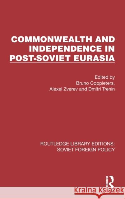 Commonwealth and Independence in Post-Soviet Eurasia  9781032374734 Taylor & Francis Ltd