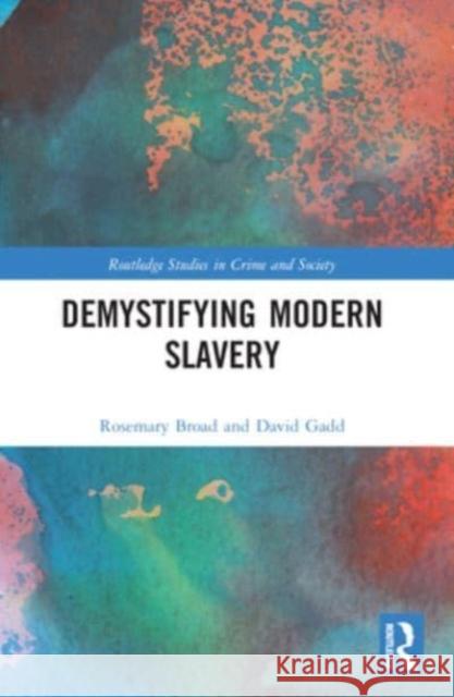 Demystifying Modern Slavery Rose Broad David Gadd 9781032374864 Routledge