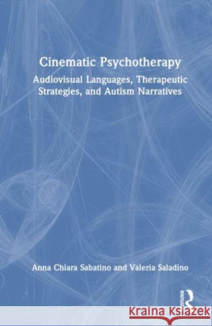 Cinematic Psychotherapy Valeria (University Mercatorum of Rome, Italy) Saladino 9781032374994 Taylor & Francis Ltd