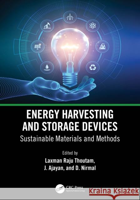 Energy Harvesting and Storage Devices: Sustainable Materials and Methods Laxman Raju Thoutam J. Ajayan D. Nirmal 9781032375090 CRC Press