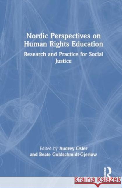 Nordic Perspectives on Human Rights Education: Research and Practice for Social Justice Audrey Osler Beate Goldschmidt-Gjerl?w 9781032375366 Routledge