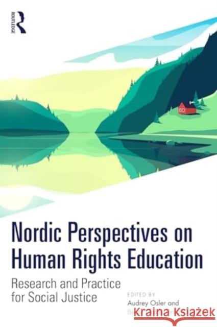 Nordic Perspectives on Human Rights Education: Research and Practice for Social Justice Audrey Osler Beate Goldschmidt-Gjerl?w 9781032375373 Routledge