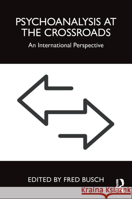 Psychoanalysis at the Crossroads: An International Perspective Fred Busch 9781032375502 Routledge