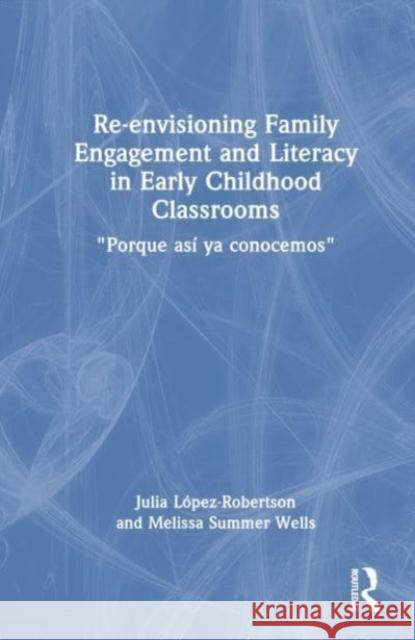 Re-envisioning Family Engagement and Literacy in Early Childhood Classrooms: 