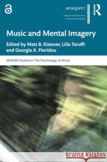 Music and Mental Imagery Mats B. K?ssner Liila Taruffi Georgia A. Floridou 9781032376073 Routledge