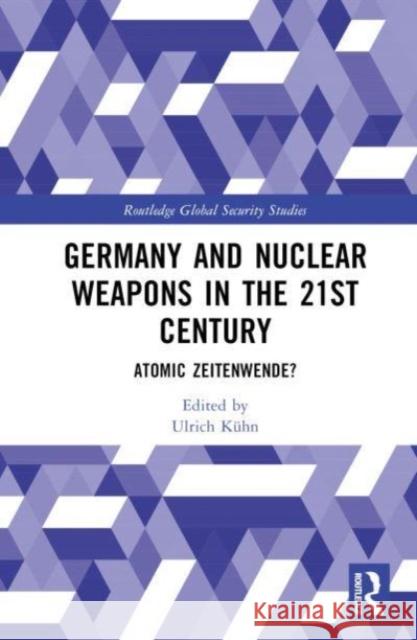 Germany and Nuclear Weapons in the 21st Century  9781032376394 Taylor & Francis Ltd