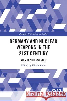 Germany and Nuclear Weapons in the 21st Century: Atomic Zeitenwende? Ulrich K?hn 9781032376400 Routledge