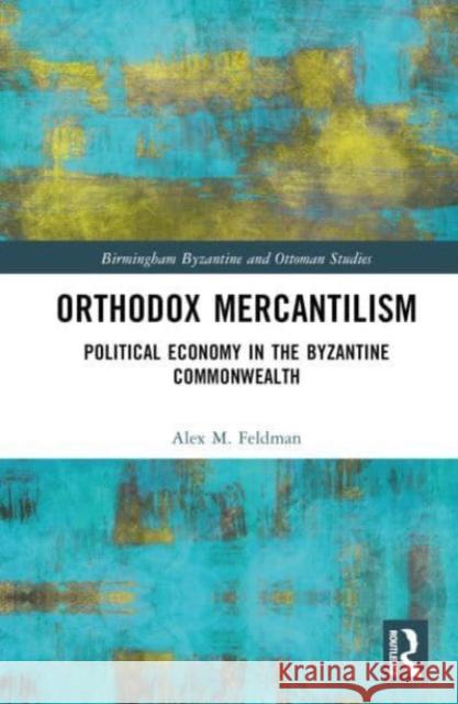 Orthodox Mercantilism Alex Feldman 9781032376691 Taylor & Francis Ltd