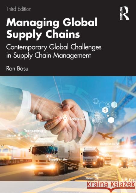 Managing Global Supply Chains: Contemporary Global Challenges in Supply Chain Management Ron Basu 9781032376752 Routledge