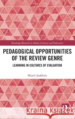 Pedagogical Opportunities of the Review Genre: Learning in Cultures of Evaluation Maarit Jaakkola 9781032377001 Routledge