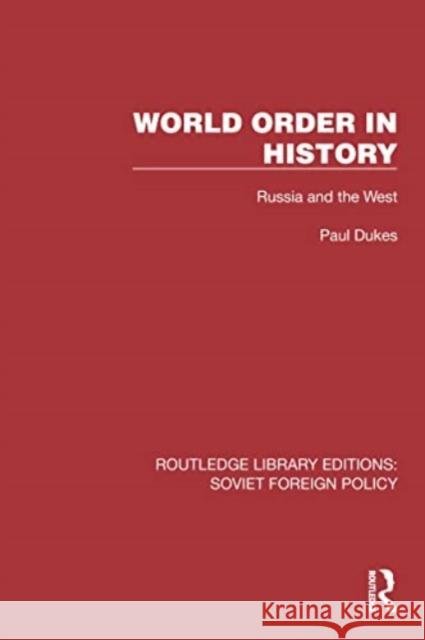 World Order in History: Russia and the West Paul Dukes 9781032377384