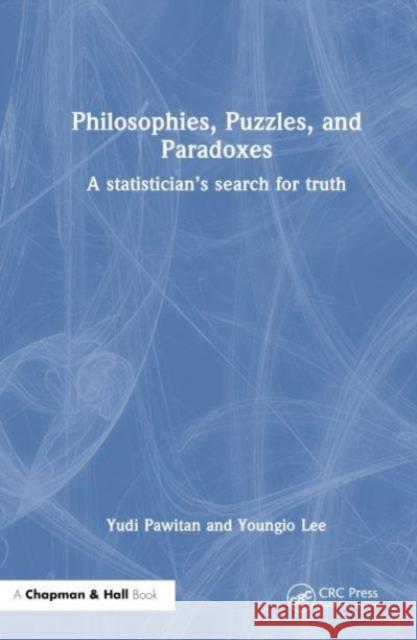 Philosophies, Puzzles and Paradoxes Youngjo (Seoul National University, South Korea) Lee 9781032377407 Taylor & Francis Ltd