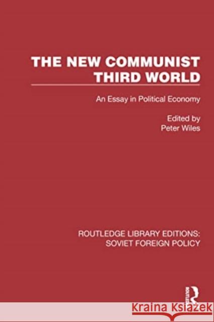 The New Communist Third World: An Essay in Political Economy Peter Wiles 9781032377452 Routledge