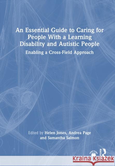The Essential Guide to Learning Disability for All Nursing Students: A Cross-Field Introduction Helen Jones Andrea Page Samantha Salmon 9781032377599 Routledge