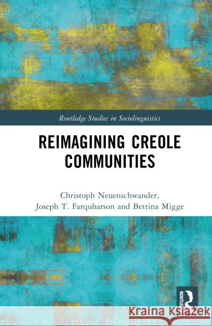 Reimagining Creole Communities Bettina Migge 9781032378091