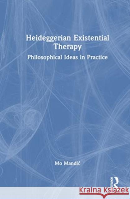 Heideggerian Existential Therapy Mo Mandic 9781032378275 Taylor & Francis Ltd