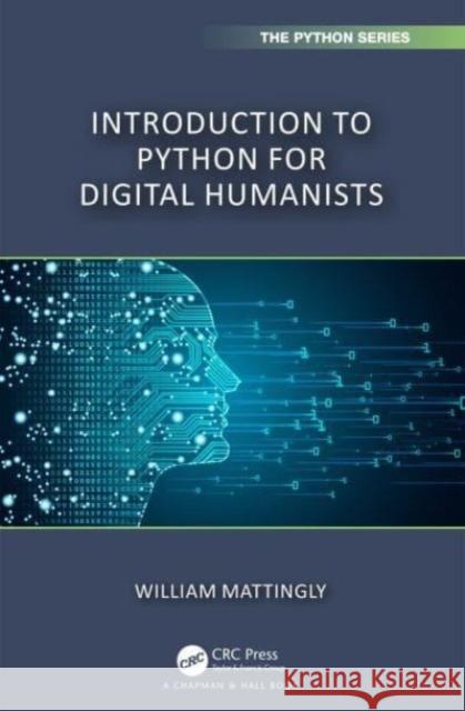 Introduction to Python for Humanists William Mattingly 9781032378374 CRC Press