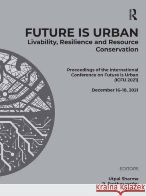 Future Is Urban: Livability, Resilience & Resource Conservation: Proceedings of the 