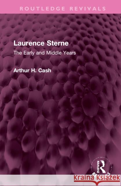 Laurence Sterne: The Early and Middle Years Cash, Arthur 9781032379487 Taylor & Francis Ltd