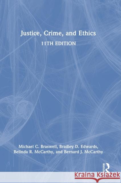 Justice, Crime, and Ethics Bernard J., Jr. McCarthy 9781032379760 Taylor & Francis Ltd