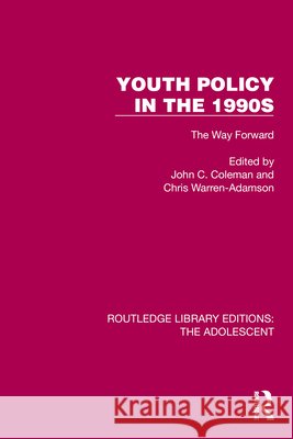 Youth Policy in the 1990s: The Way Forward Coleman, John C. 9781032380094