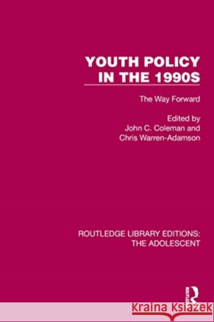 Youth Policy in the 1990s: The Way Forward John C. Coleman Chris Warren-Adamson 9781032380117 Taylor & Francis Ltd