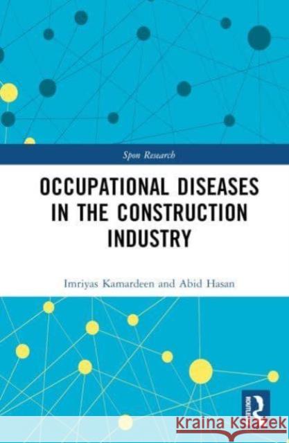 Occupational Diseases in the Construction Industry Abid Hasan 9781032380193 Taylor & Francis Ltd