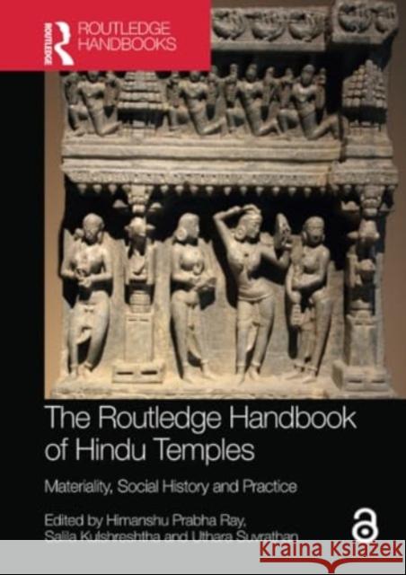 The Routledge Handbook of Hindu Temples: Materiality, Social History and Practice Himanshu Prabha Ray Salila Kulshreshtha Uthara Suvrathan 9781032380223 Routledge Chapman & Hall