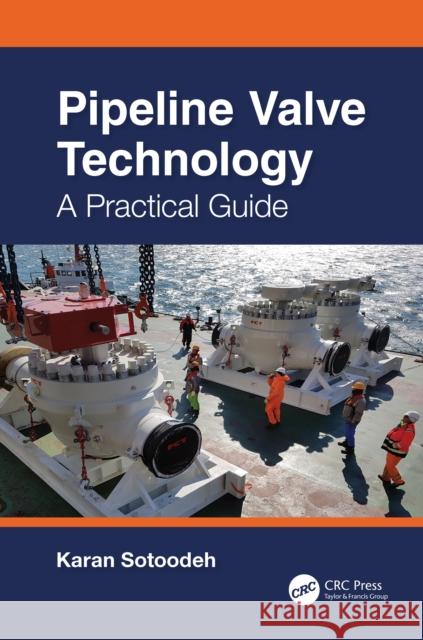 Pipeline Valve Technology: A Practical Guide Karan (University of Stavanger, Norway) Sotoodeh 9781032380605 Taylor & Francis Ltd